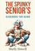The Spunky Senior's Guidebook for Aging by Shelly Howell