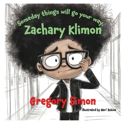 Someday things will go your way Zachary Klimon by Gregory Simon, Navi Robins
