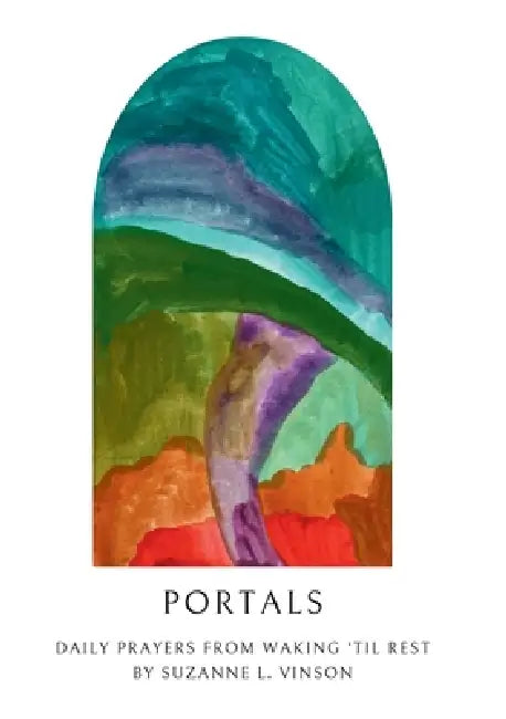 Portals: Prayers from Waking 'til Rest by Suzanne L. Vinson