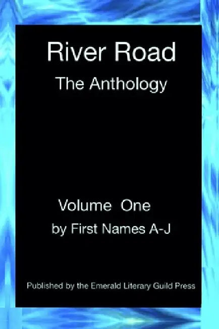 River Road: The Anthology: Volume One: By First Names A-J by Joan Dobbie, Erica Goss