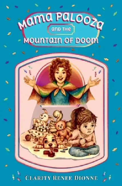 Mama Palooza and the Mountain of Doom by Clarity Renee Dionne, Clarity Renee Dionne