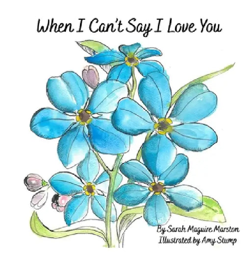 When I Can't Say I Love You by Sarah Maguire Marston, Amy Stump