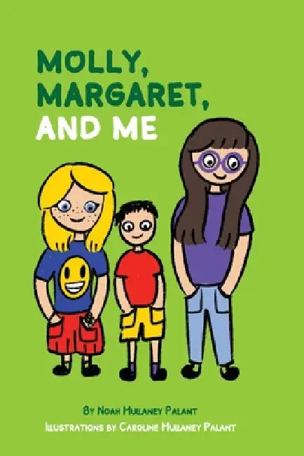 Molly, Margaret, and Me by Noah Mullaney Palant, Caroline Mullaney Palant