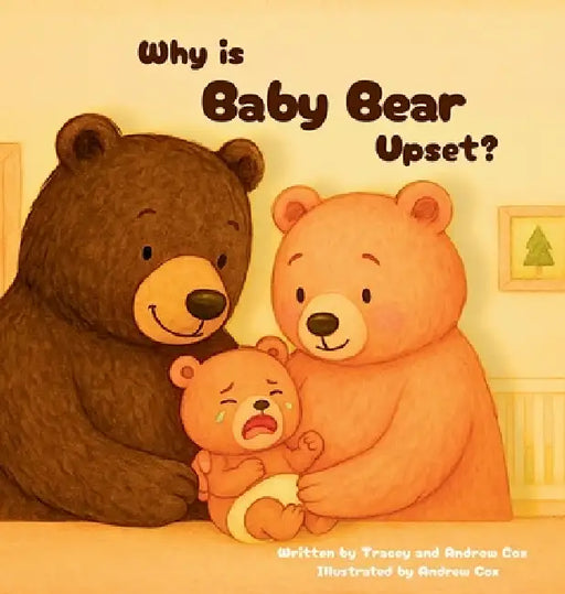 Why is Baby Bear Upset? by Andrew Cox, Tracey Cox, Andrew Cox