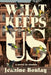 What Keeps Us: a novel in stories by Jeanine Boulay