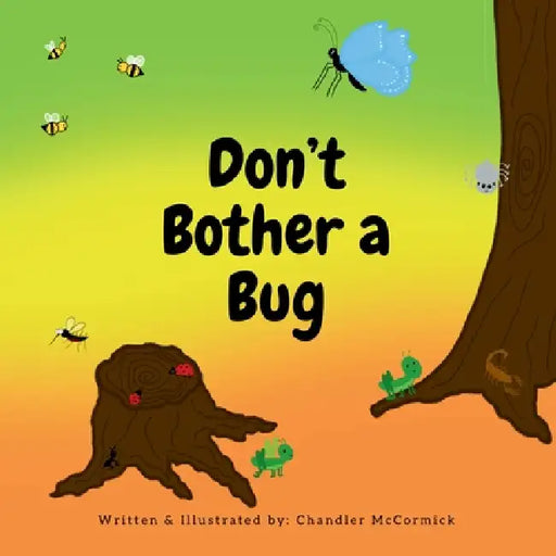 Don't Bother a Bug by Chandler McCormick, Chandler McCormick