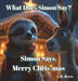 What Does Simon Say? Simon Says, Merry Christmas by A. W. Beers