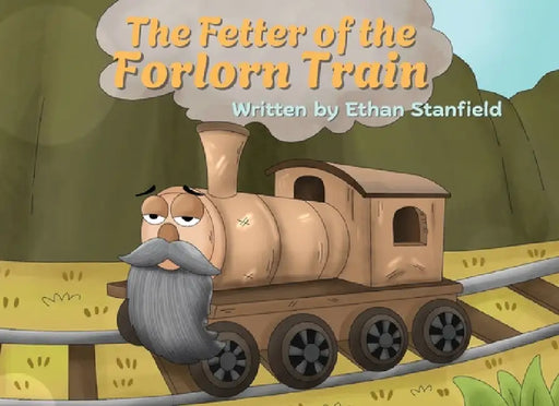 The Fetter of the Forlorn Train by Ethan Stanfield