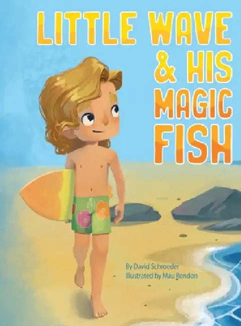 Little Wave & His Magic Fish by David Schroeder, Mau Rendon