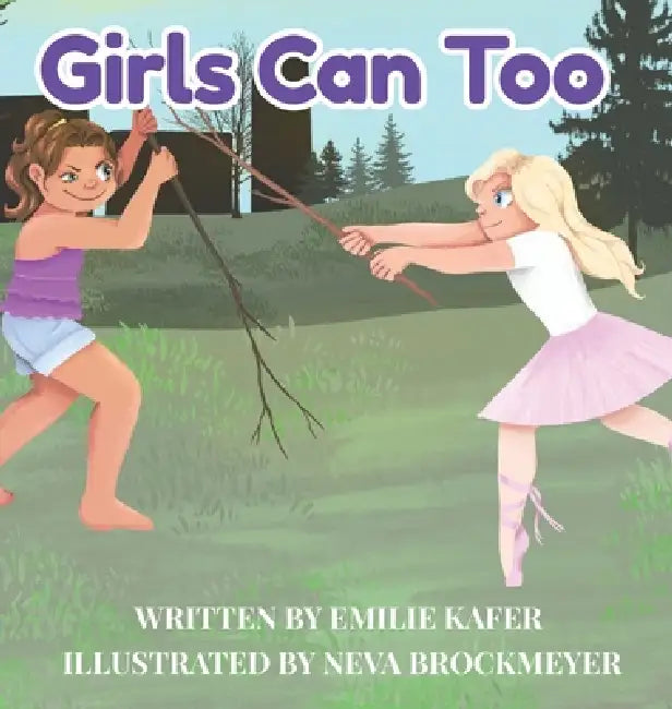 Girls Can Too by Emilie Kafer
