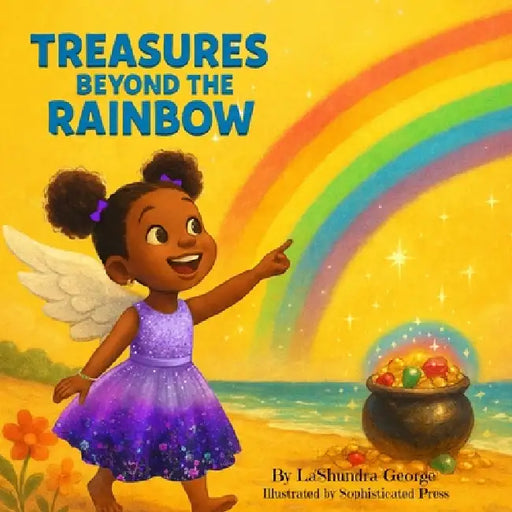 Treasures Beyond The Rainbow by La'shundra George, Sophisticated Press