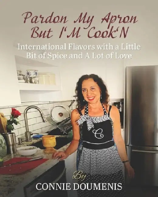 Pardon My Apron But I'm Cook'n by Connie Doumenis