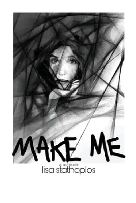 Make Me, a memoir by Lisa Stathoplos, Michael Crockett, Suze Allen