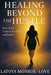 Healing Beyond the Hustle: How Work Tried to Bteak Me and Failed by Latoya Faye Monroe-Love