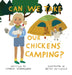 Can We Take Our Chickens Camping? by Lauren Vanwagoner, Betsy Petersen