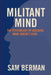 Militant Mind: The Psychology of Building What Doesn't Exist by Samuel Berman