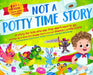 Not A Potty Time Story by Bianca Lucilia Costa, Rachel Batislaong, Cavin Lato Costa