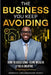 The Business You Keep Avoiding: How To Build Long-Term Wealth As A Creative by Brandon Unclebrandon McKoy