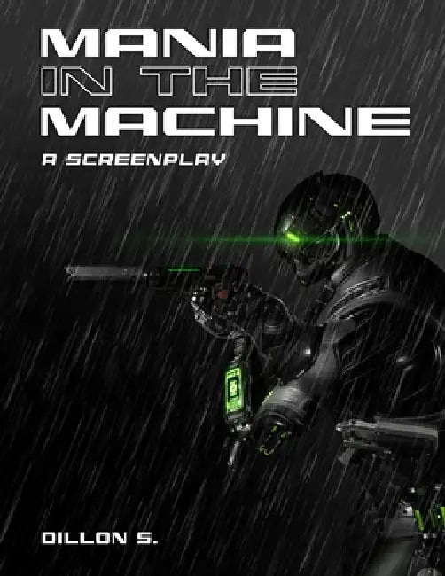 Mania in the Machine: A Screenplay by Dillon S