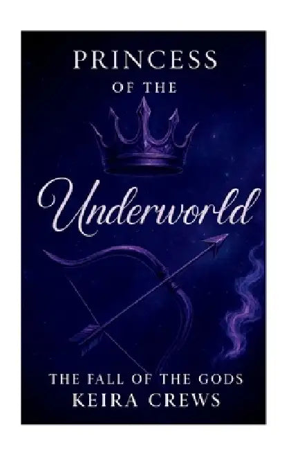 The Princess Of The Underworld: The Fall Of The Gods by Keira Crews