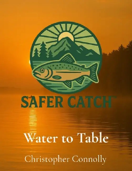 Water to Table: The Safer Catch Initiative by Christopher Connolly