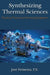 Synthesizing Thermal Sciences: Practical Theory for Practicing Engineers by P. E. Jose Femenia