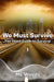 We Must Survive: The Hood Guide to Survival by ML Woods