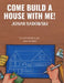 Come Build a House with Me! by Jonah Sadowski, Mia Basso