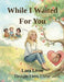 While I Waited For You by Lara Livne, Oren Livne