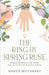 The Ring by Spring Ruse: Recognizing and Rewriting the False Narratives Single Girls Have Been Told About Dating and Waiting by Grace McCready
