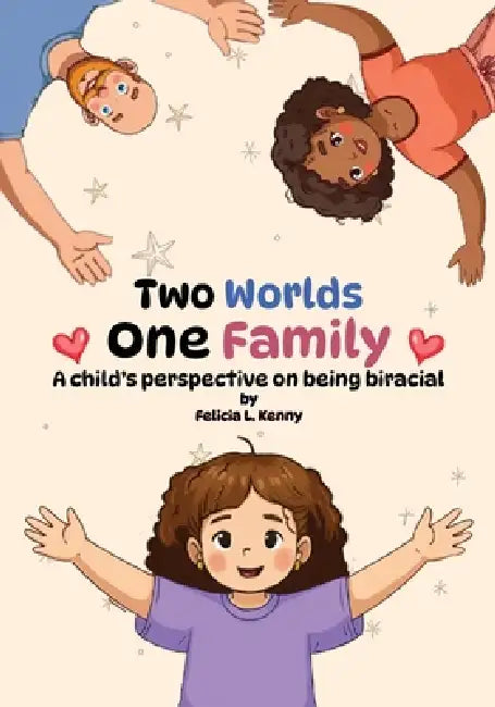 Two Worlds, One Family: A child's perspective on being biracial by Felicia L. Kenny