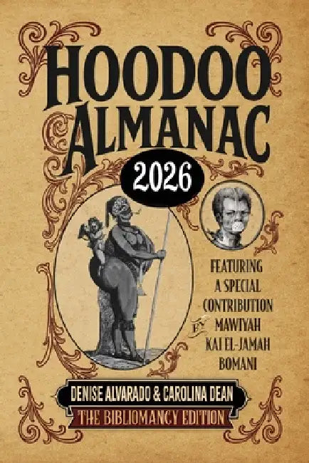 Hoodoo Almanac 2026: The Bibliomancy Edition by Denise Alvarado, Carolina Dean, Mawiyah Kai El-Jamah Bomani