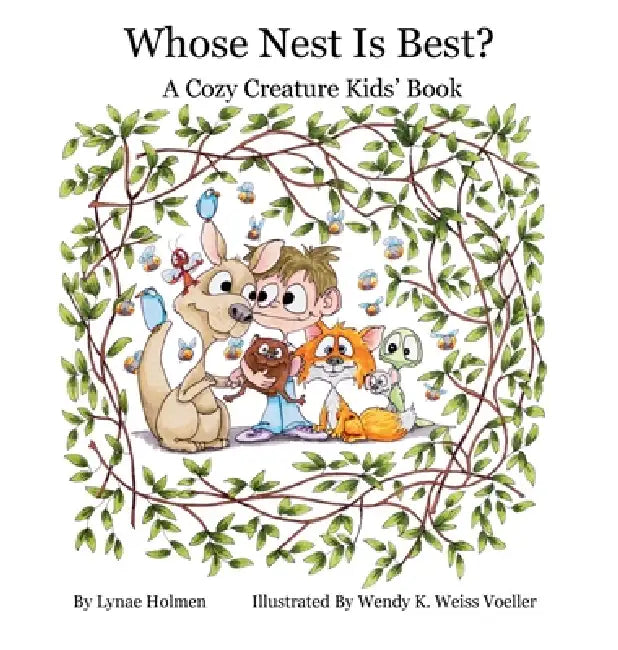 Whose Nest Is Best?: A Cozy Creature Kids' Book by Lynae Holmen, Wendy K. Weiss Voeller