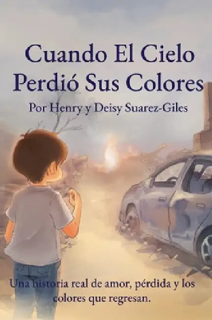 Cuando El Cielo Perdió Sus Colores by Henry Giles, Deisy Suarez-Giles