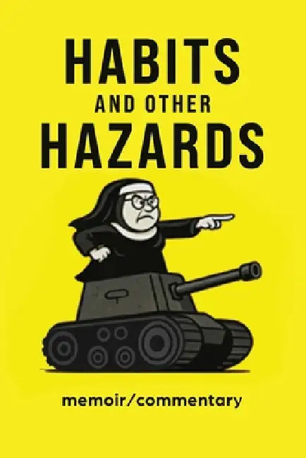 Habits and Other Hazards: memoir/commentary by Carolyn Catesby