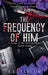 The Frequency of Him by T. L. Taylor