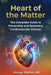 Heart Of The Matter: Heart of the Matter: The Complete Guide To Preventing And Reversing Cardiovascular Disease by George Yiachos