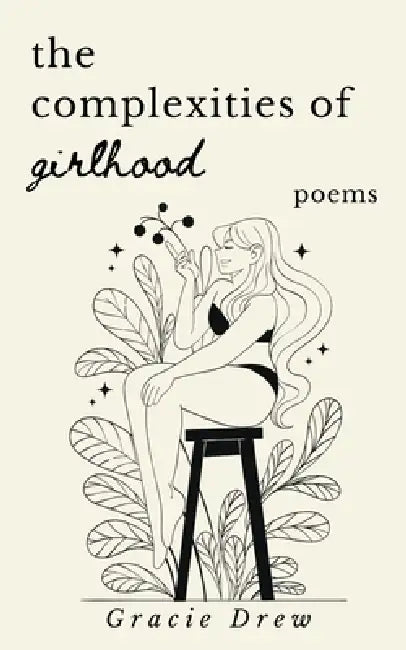 The Complexities of Girlhood: Poems by Gracie Drew