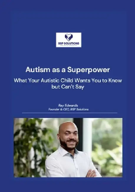Autism as a Superpower: What Your Autistic Child Wants You to Know but Can't Say by Ray Edwards