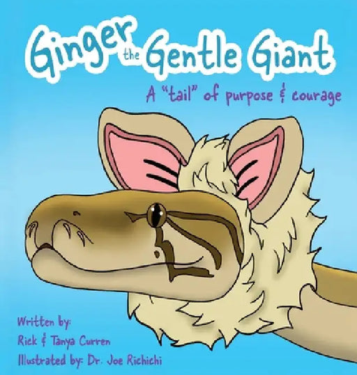 Ginger The Gentle Giant: A Tale Of Purpose And Courage by Richard Curren, Tanya M. Curren, DVM Joe Richichi