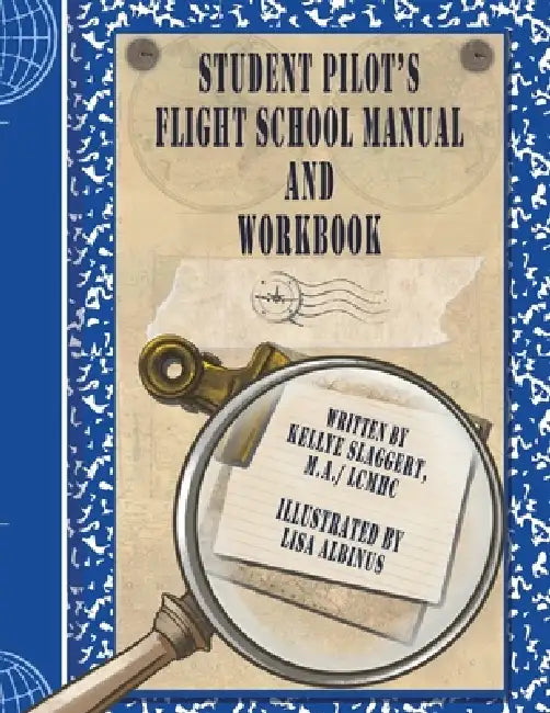 Student Pilot's Flight School Manual and Workbook by M. a. Lcmhc Kellye Slaggert, Lisa Albinus