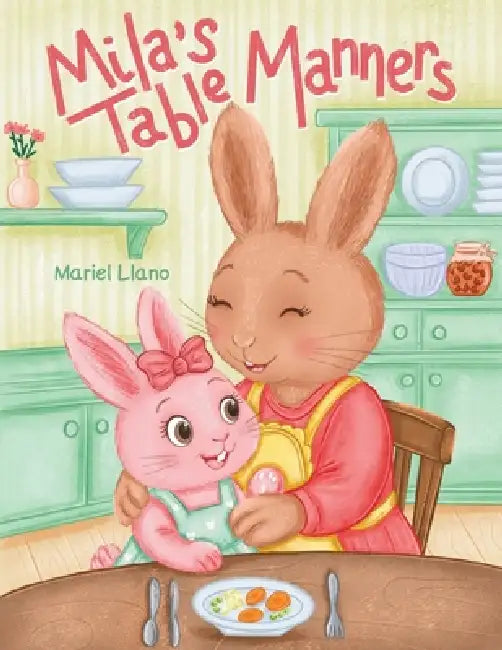 Mila's Table Manners by Mariel Llano, Nataliia Tymoshenko