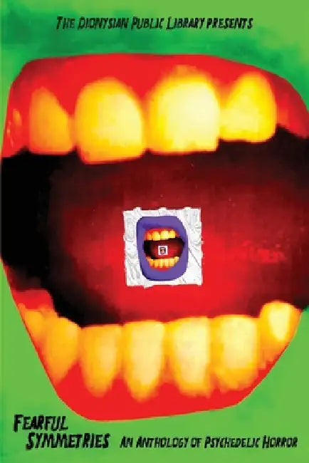 Fearful Symmetries: An Anthology of Psychedelic Horror by V. F. Thompson