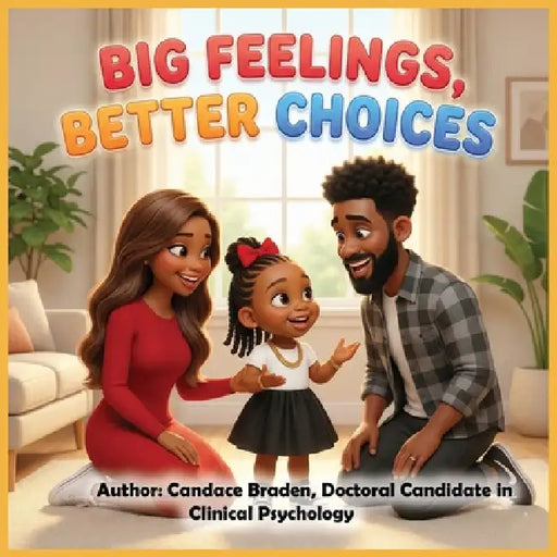 Big Feelings, Better Choices by Candace Braden, Zhuri Dior Braden, Zhayden Braden