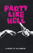 Party Like Hell by Jon Garcia