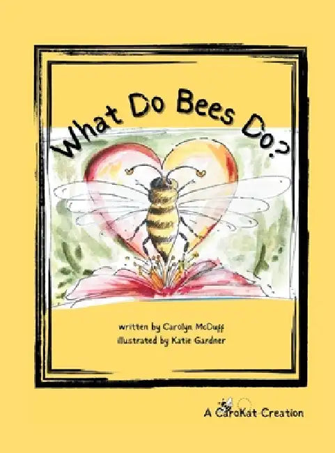 What Do Bees Do? by Carolyn McDuff, Katie Gardner