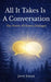 All It Takes Is A Conversation: The Power of Honest Dialogue by Jerry Ferszt