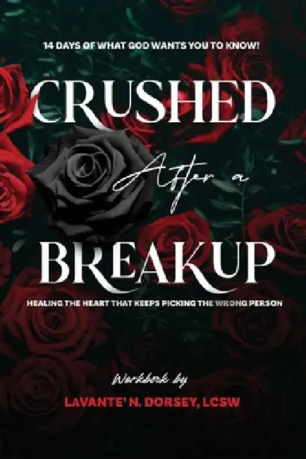 Crushed After a Breakup: 14 Days of What God Wants You to Know by Lavante' N. Dorsey