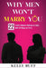 Why Men Won't Marry You: 22 Truths Women Refuse to Hear, 'And 20 Ways to Fix It. by Kelly Ruff