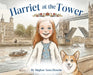 Harriet at the Tower by Meghan Anna Blanche